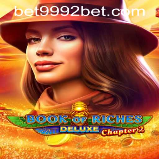 Exploring Book of Riches Deluxe Chapter 2 and 9992bet PH Login